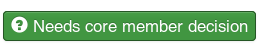 Needs core member decision